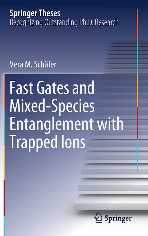Couverture_Fast Gates And Mixed-species Entanglement With Trapped Ions
