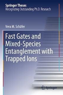 Front cover_Fast Gates and Mixed-Species Entanglement with Trapped Ions