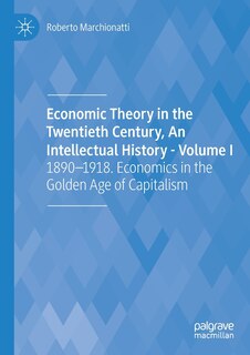 Front cover_Economic Theory In The Twentieth Century, An Intellectual History - Volume I