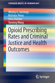 Couverture_Opioid Prescribing Rates And Criminal Justice And Health Outcomes
