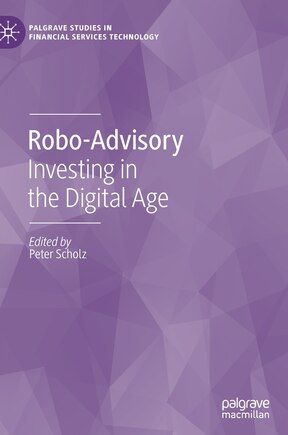 Robo-advisory: Investing In The Digital Age