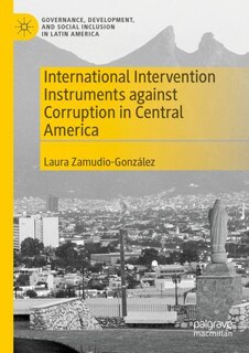 Front cover_International Intervention Instruments Against Corruption In Central America