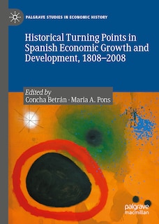 Front cover_Historical Turning Points In Spanish Economic Growth And Development, 1808-2008