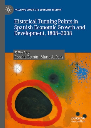 Historical Turning Points In Spanish Economic Growth And Development, 1808-2008