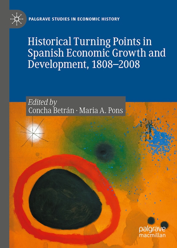 Front cover_Historical Turning Points In Spanish Economic Growth And Development, 1808-2008