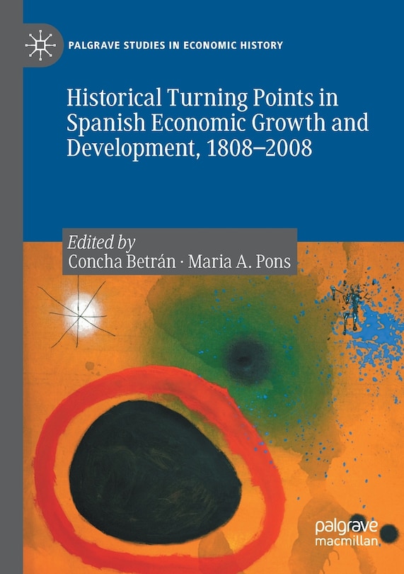 Front cover_Historical Turning Points In Spanish Economic Growth And Development, 1808-2008