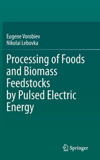 Front cover_Processing Of Foods And Biomass Feedstocks By Pulsed Electric Energy