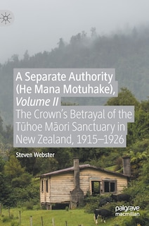 Couverture_A Separate Authority (he Mana Motuhake), Volume Ii