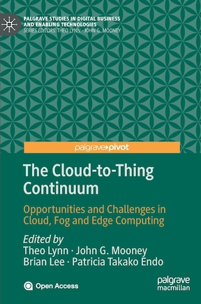 The Cloud-to-thing Continuum: Opportunities And Challenges In Cloud, Fog And Edge Computing