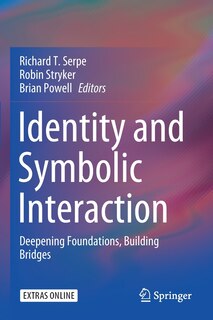 Identity And Symbolic Interaction: Deepening Foundations, Building Bridges