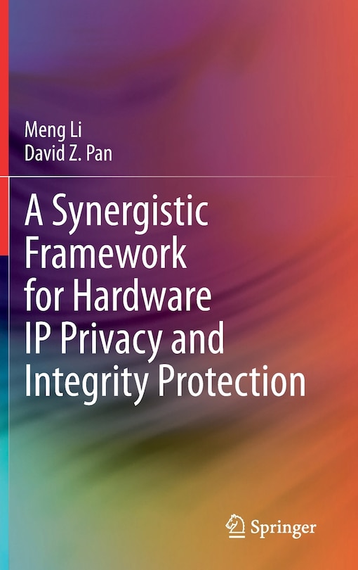 Front cover_A Synergistic Framework For Hardware Ip Privacy And Integrity Protection