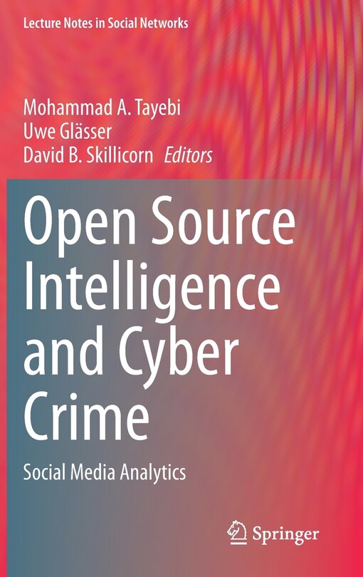 Open Source Intelligence And Cyber Crime: Social Media Analytics