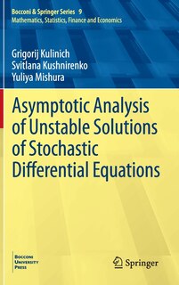 Couverture_Asymptotic Analysis Of Unstable Solutions Of Stochastic Differential Equations