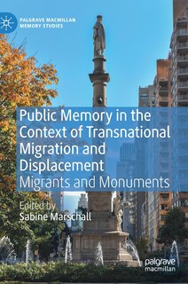 Front cover_Public Memory In The Context Of Transnational Migration And Displacement