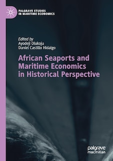 Front cover_African Seaports And Maritime Economics In Historical Perspective