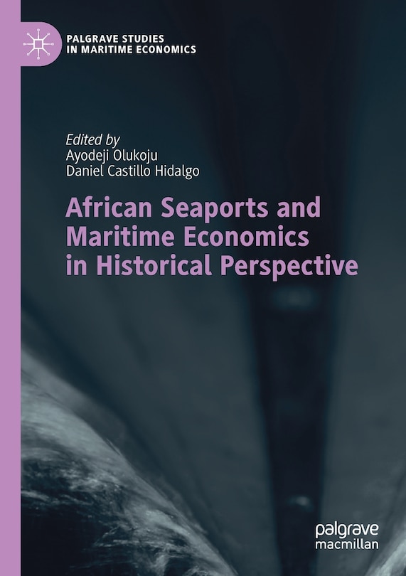Front cover_African Seaports And Maritime Economics In Historical Perspective
