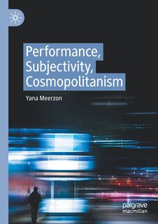 Front cover_Performance, Subjectivity, Cosmopolitanism