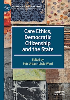 Front cover_Care Ethics, Democratic Citizenship And The State