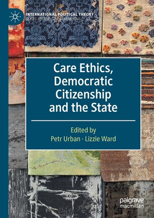 Care Ethics, Democratic Citizenship And The State