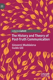 Front cover_The History and Theory of Post-Truth Communication