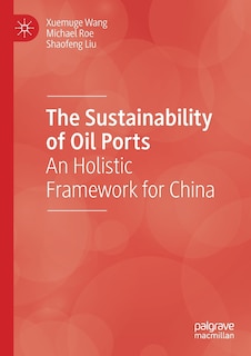 The Sustainability Of Oil Ports: An Holistic Framework For China