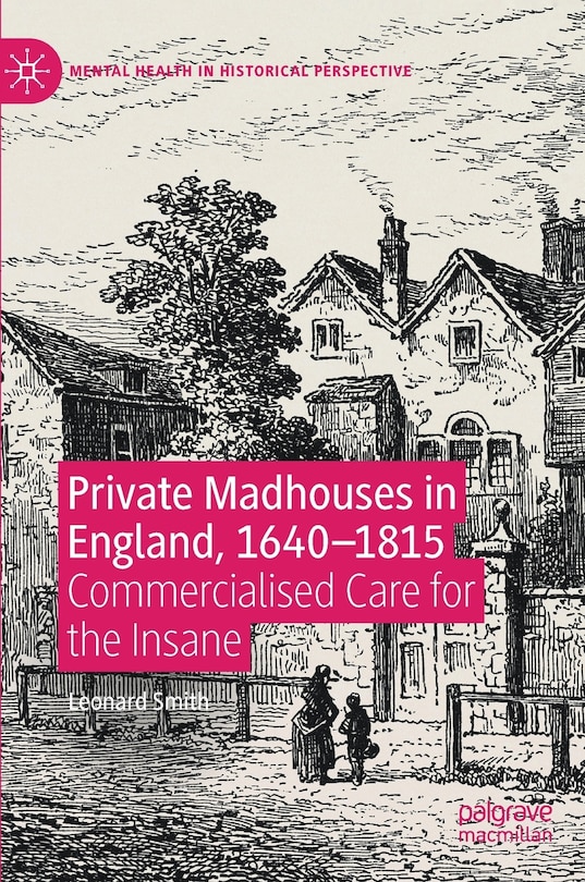 Front cover_Private Madhouses In England, 1640-1815