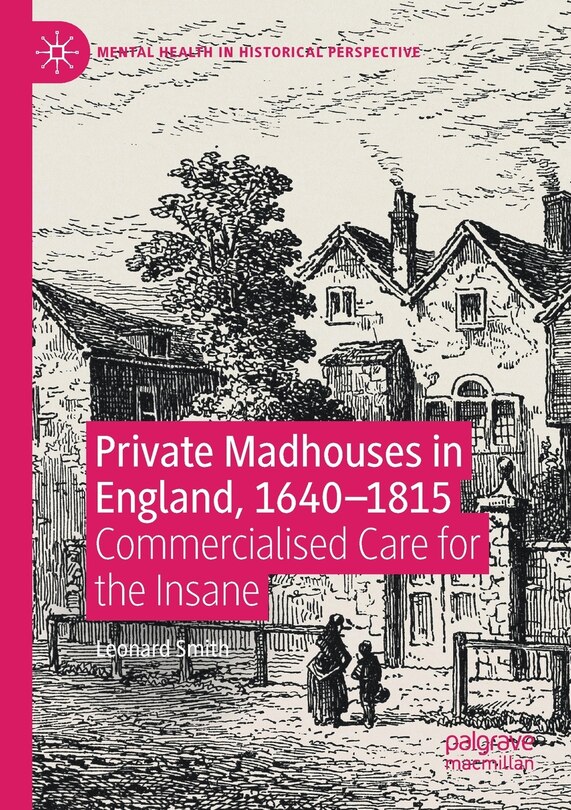Front cover_Private Madhouses In England, 1640-1815
