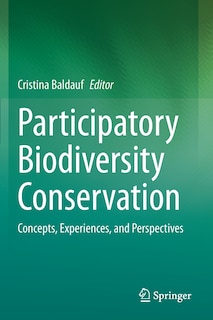 Participatory Biodiversity Conservation: Concepts, Experiences, And Perspectives