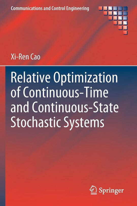 Front cover_Relative Optimization Of Continuous-time And Continuous-state Stochastic Systems