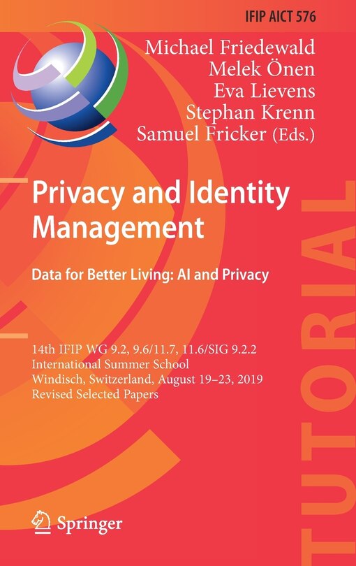 Privacy and Identity Management. Data for Better Living: AI and Privacy: 14th IFIP WG 9.2, 9.6/11.7, 11.6/SIG 9.2.2 International Summer School, Windisch, Switzerland, August 19-23, 2019, Revised Selected Papers