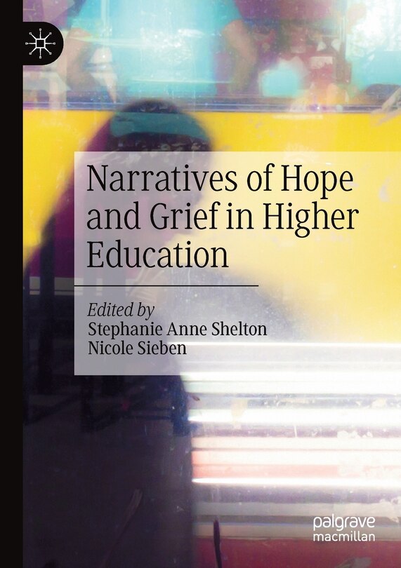 Narratives Of Hope And Grief In Higher Education