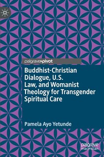 Front cover_Buddhist-christian Dialogue, U.s. Law, And Womanist Theology For Transgender Spiritual Care