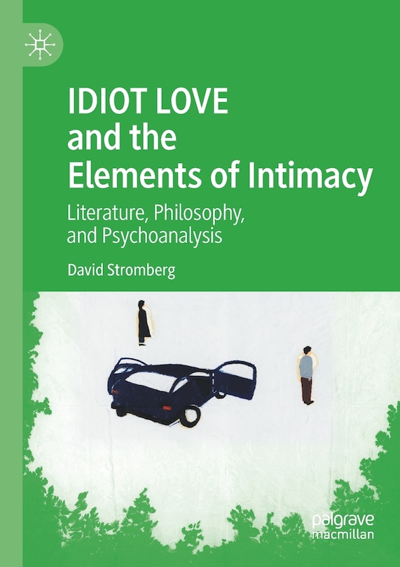 Front cover_Idiot Love And The Elements Of Intimacy