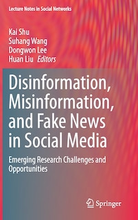 Front cover_Disinformation, Misinformation, And Fake News In Social Media