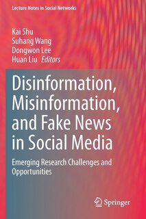 Front cover_Disinformation, Misinformation, And Fake News In Social Media