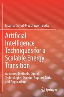 Artificial Intelligence Techniques For A Scalable Energy Transition: Advanced Methods, Digital Technologies, Decision Support Tools, And Applications