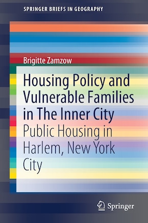 Housing Policy And Vulnerable Families In The Inner City: Public Housing In Harlem, New York City