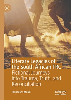 Front cover_Literary Legacies Of The South African Trc