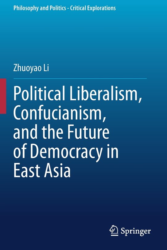 Couverture_Political Liberalism, Confucianism, And The Future Of Democracy In East Asia