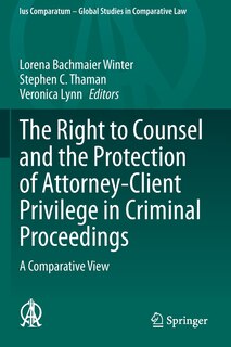 Front cover_The Right To Counsel And The Protection Of Attorney-client Privilege In Criminal Proceedings
