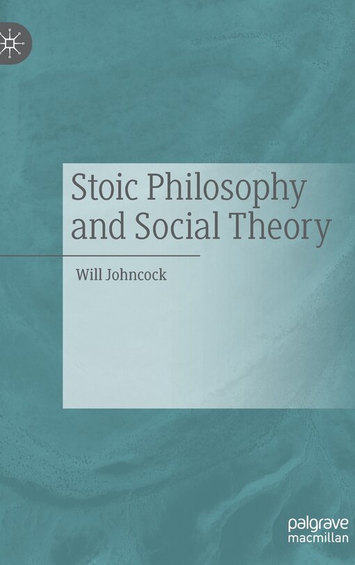 Front cover_Stoic Philosophy And Social Theory