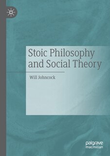 Front cover_Stoic Philosophy And Social Theory