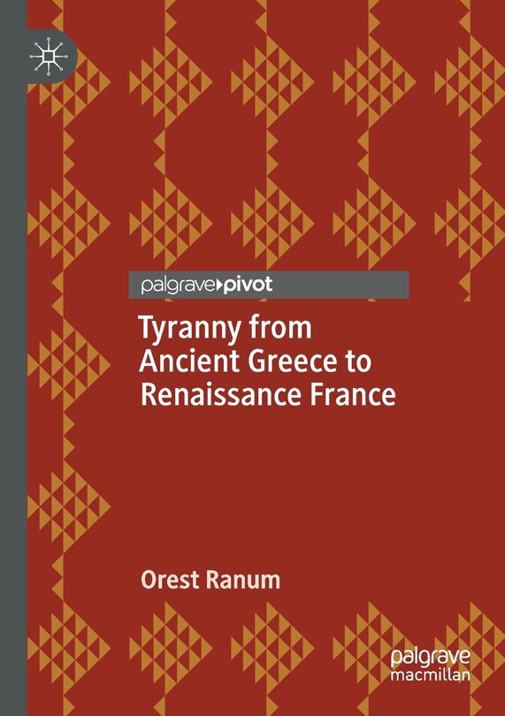 Couverture_Tyranny From Ancient Greece To Renaissance France