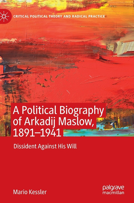 Front cover_A Political Biography Of Arkadij Maslow, 1891-1941