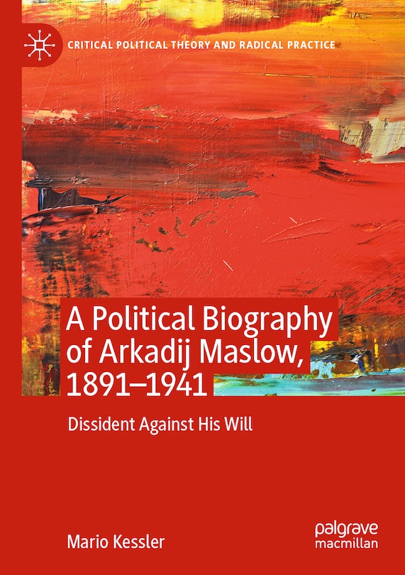 Front cover_A Political Biography Of Arkadij Maslow, 1891-1941
