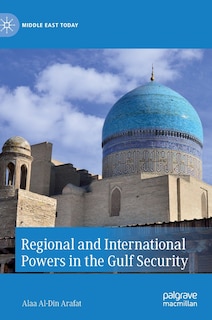 Front cover_Regional And International Powers In The Gulf Security