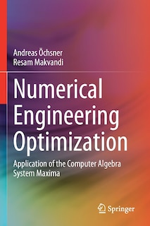 Numerical Engineering Optimization: Application of the Computer Algebra System Maxima