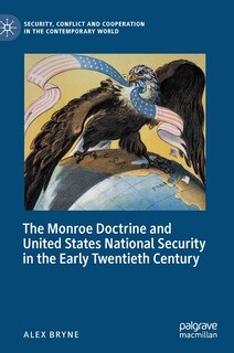 Couverture_The Monroe Doctrine and United States National Security in the Early Twentieth Century