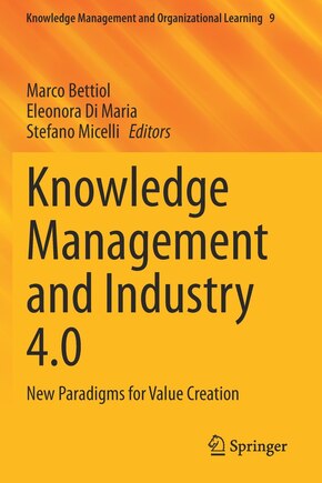 Knowledge Management And Industry 4.0: New Paradigms For Value Creation