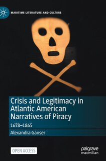 Front cover_Crisis And Legitimacy In Atlantic American Narratives Of Piracy